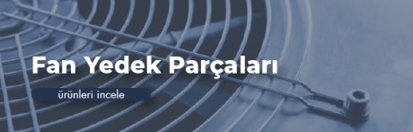 Fan Yedek Parçaları